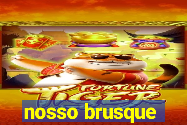 nosso brusque